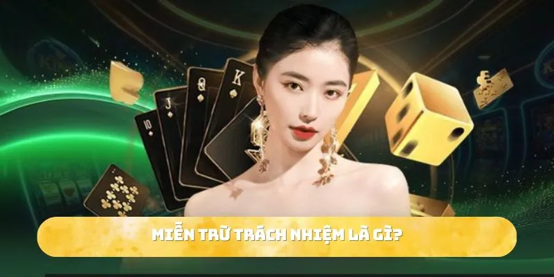 Miễn trừ trách nhiệm là gì? 