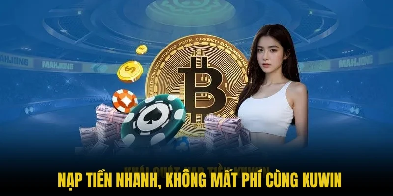 Nạp tiền nhanh, không mất phí cùng thương hiệu