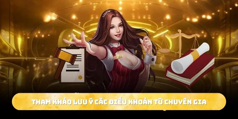 Tham khảo lưu ý các điều khoản từ chuyên gia 