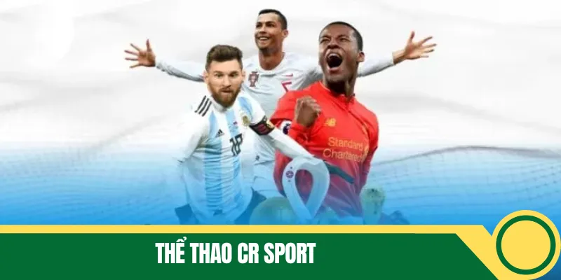 Thể Thao CR Sports - Sảnh Cá Cược Bóng Đá Chất Lượng